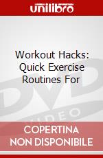 Workout Hacks: Quick Exercise Routines For dvd