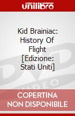 Kid Brainiac: History Of Flight [Edizione: Stati Uniti] dvd