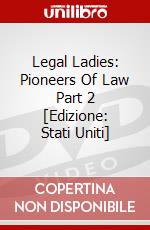 Legal Ladies: Pioneers Of Law Part 2 [Edizione: Stati Uniti] dvd
