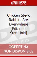 Chicken Stew: Rabbits Are Everywhere [Edizione: Stati Uniti] dvd