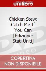 Chicken Stew: Catch Me If You Can [Edizione: Stati Uniti] dvd