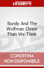 Bundy And The Wolfman Closer Than We Think dvd