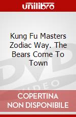 Kung Fu Masters Zodiac Way. The Bears Come To Town dvd