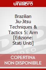 Brazilian Jiu-Jitsu Techniques & Tactics 5: Arm [Edizione: Stati Uniti] dvd