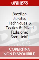 Brazilian Jiu-Jitsu Techniques & Tactics 8: Mixed [Edizione: Stati Uniti] dvd