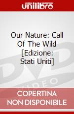 Our Nature: Call Of The Wild [Edizione: Stati Uniti] dvd