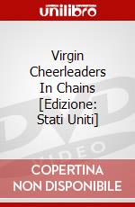 Virgin Cheerleaders In Chains [Edizione: Stati Uniti] dvd