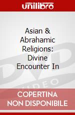 Asian & Abrahamic Religions: Divine Encounter In dvd