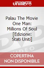 Palau The Movie One Man: Millions Of Soul [Edizione: Stati Uniti] dvd