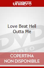 Love Beat Hell Outta Me dvd