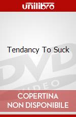 Tendancy To Suck dvd