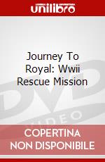 Journey To Royal: Wwii Rescue Mission dvd