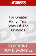 For Greater Glory: True Story Of The Cristeros dvd