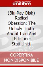 (Blu-Ray Disk) Radical Obession: The Unholy Truth About Iran And [Edizione: Stati Uniti] brd