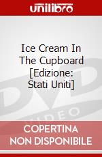 Ice Cream In The Cupboard [Edizione: Stati Uniti] dvd
