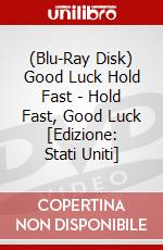 (Blu-Ray Disk) Good Luck Hold Fast - Hold Fast, Good Luck [Edizione: Stati Uniti] brd