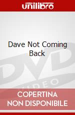 Dave Not Coming Back dvd