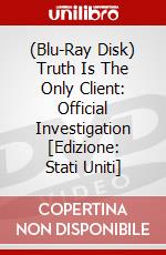 (Blu-Ray Disk) Truth Is The Only Client: Official Investigation [Edizione: Stati Uniti] brd