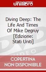 Diving Deep: The Life And Times Of Mike Degruy [Edizione: Stati Uniti] dvd