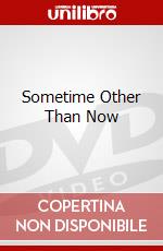 Sometime Other Than Now dvd