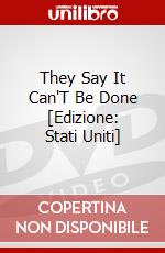 They Say It Can'T Be Done [Edizione: Stati Uniti] dvd