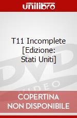 T11 Incomplete [Edizione: Stati Uniti] dvd