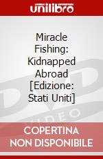 Miracle Fishing: Kidnapped Abroad [Edizione: Stati Uniti] dvd