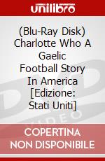 (Blu-Ray Disk) Charlotte Who A Gaelic Football Story In America [Edizione: Stati Uniti] brd