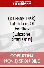 (Blu-Ray Disk) Extinction Of Fireflies [Edizione: Stati Uniti] brd
