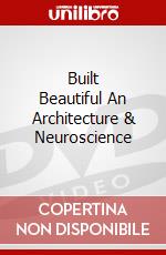Built Beautiful An Architecture & Neuroscience dvd