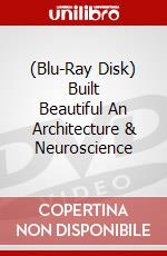 (Blu-Ray Disk) Built Beautiful An Architecture & Neuroscience brd