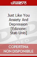 Just Like You Anxiety And Depression [Edizione: Stati Uniti] dvd