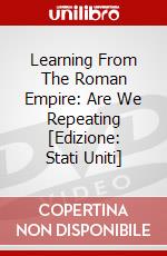 Learning From The Roman Empire: Are We Repeating [Edizione: Stati Uniti] dvd