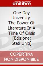 One Day University: The Power Of Literature In A Time Of Crisis [Edizione: Stati Uniti] dvd