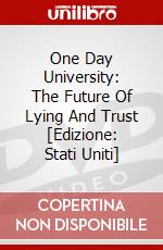One Day University: The Future Of Lying And Trust [Edizione: Stati Uniti] dvd