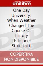 One Day University: When Weather Changed The Course Of History [Edizione: Stati Uniti] dvd