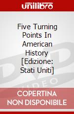 Five Turning Points In American History [Edizione: Stati Uniti] dvd