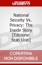 National Security Vs. Privacy: The Inside Story [Edizione: Stati Uniti] dvd