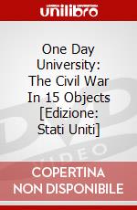 One Day University: The Civil War In 15 Objects [Edizione: Stati Uniti] dvd