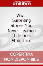 Wwii: Surprising Stories You Never Learned [Edizione: Stati Uniti] dvd