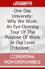 One Day University: Why We Work: An Eye-Opening Tour Of The Purpose Of Work In Our Lives [Edizione: Stati Uniti] dvd
