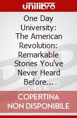 One Day University: The American Revolution: Remarkable Stories You've Never Heard Before [Edizione: Stati Uniti] dvd