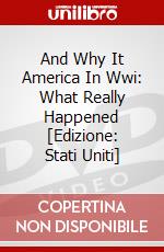 And Why It America In Wwi: What Really Happened [Edizione: Stati Uniti] dvd