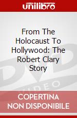 From The Holocaust To Hollywood: The Robert Clary Story dvd
