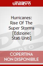 Hurricanes: Rise Of The Super Storms [Edizione: Stati Uniti] dvd