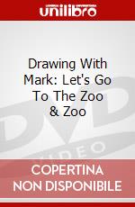 Drawing With Mark: Let's Go To The Zoo & Zoo dvd