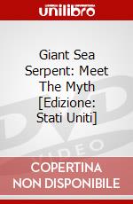 Giant Sea Serpent: Meet The Myth [Edizione: Stati Uniti] dvd