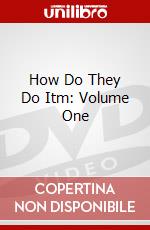 How Do They Do Itm: Volume One dvd