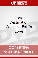 Love Destination Courses: Eat In Love dvd
