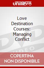 Love Destination Courses: Managing Conflict dvd